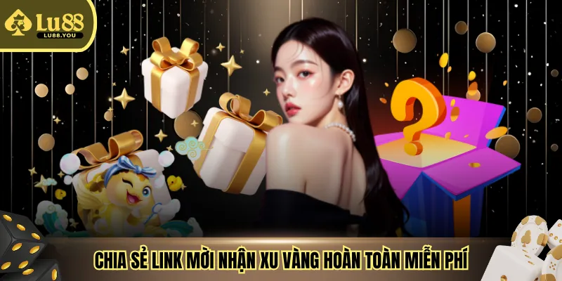 Chia sẻ link mời nhận xu vàng hoàn toàn miễn phí