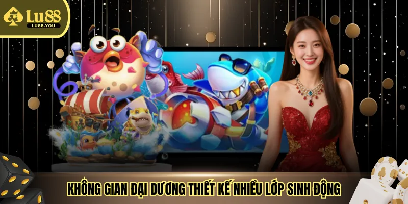 Không gian đại dương thiết kế nhiều lớp sinh động