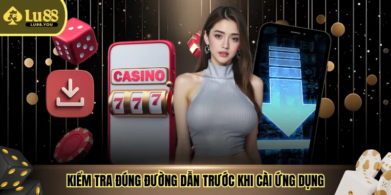 Kiểm tra đúng đường dẫn trước khi cài ứng dụng